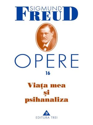 cover image of Opere Freud, Volume 16 – Viața mea și psihanaliza